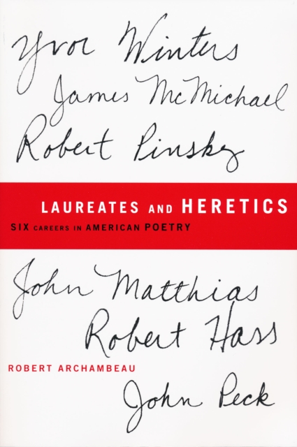 Laureates and Heretics : Six Careers in American Poetry, PDF eBook