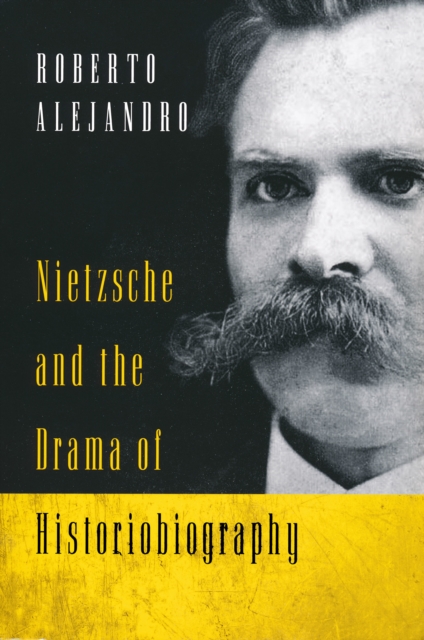 Nietzsche and the Drama of Historiobiography, PDF eBook