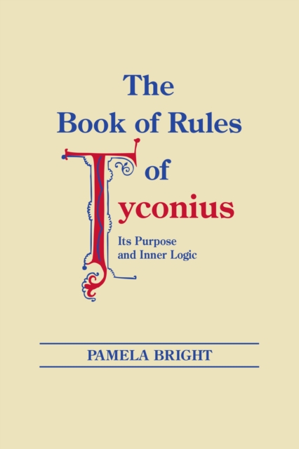 Book of Rules of Tyconius, The : Its Purpose and Inner Logic, EPUB eBook