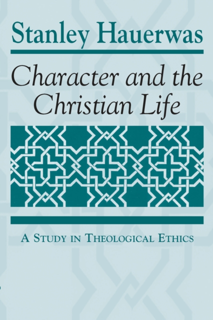 Character and the Christian Life : A Study in Theological Ethics, PDF eBook