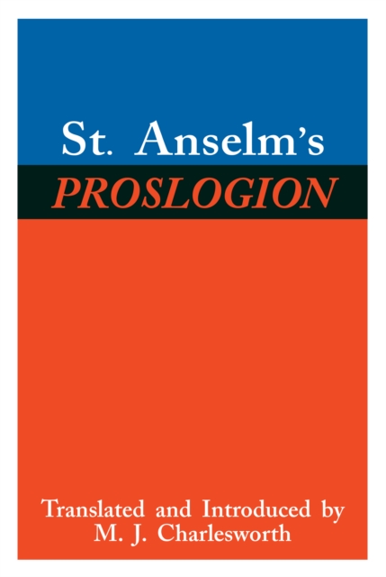 St. Anselm's Proslogion : With A Reply on Behalf of the Fool by Gaunilo and The Author's Reply to Gaunilo, PDF eBook