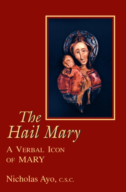 Hail Mary, The : A Verbal Icon of Mary, PDF eBook