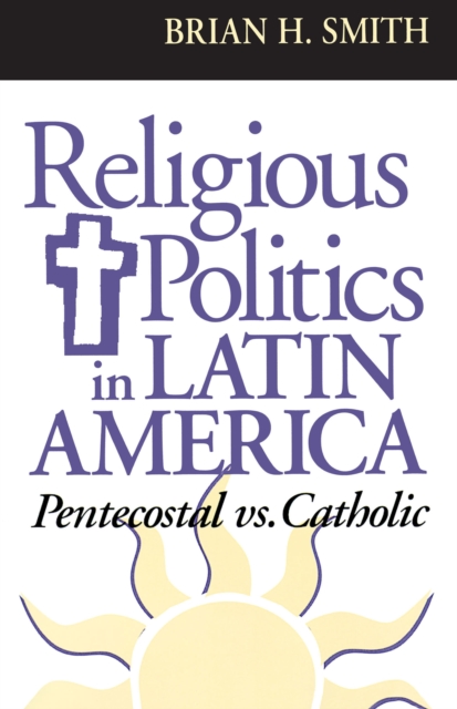 Religious Politics in Latin America, Pentecostal vs. Catholic, PDF eBook