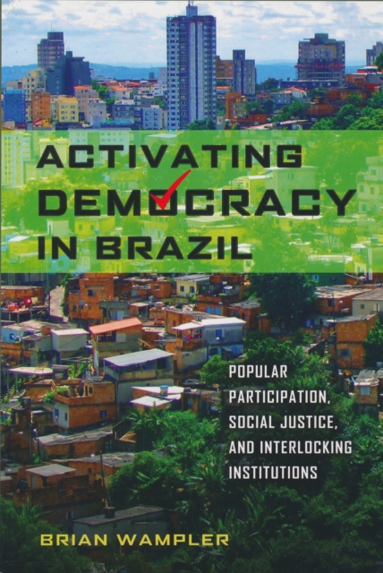 Activating Democracy in Brazil : Popular Participation, Social Justice, and Interlocking Institutions, PDF eBook