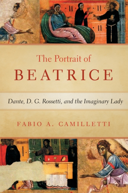 Portrait of Beatrice : Dante, D. G. Rossetti, and the Imaginary Lady, Hardback Book