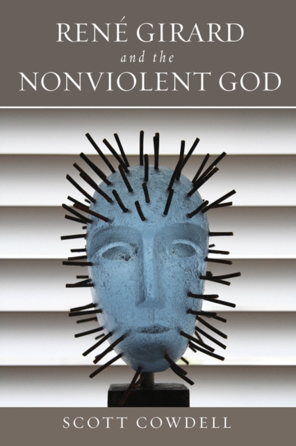 Rene Girard and the Nonviolent God, PDF eBook