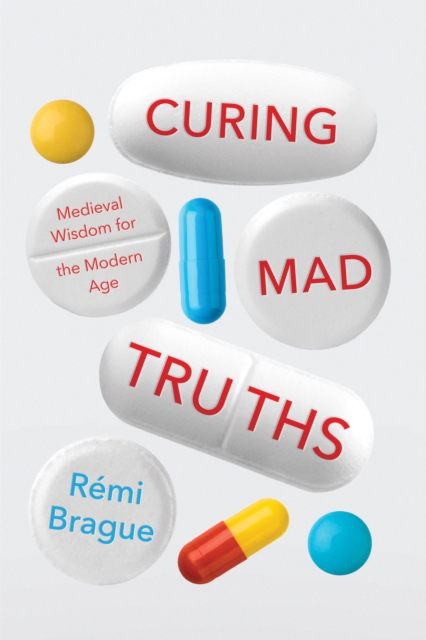 Curing Mad Truths : Medieval Wisdom for the Modern Age, Paperback / softback Book