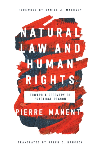Natural Law and Human Rights : Toward a Recovery of Practical Reason, EPUB eBook