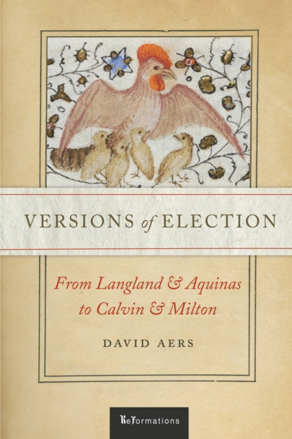 Versions of Election : From Langland and Aquinas to Calvin and Milton, EPUB eBook