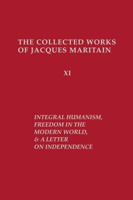 Integral Humanism, Freedom in the Modern World, and A Letter on Independence, Revised Edition, Paperback / softback Book