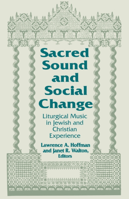 Sacred Sound and Social Change : Liturgical Music in Jewish and Christian Experience, EPUB eBook