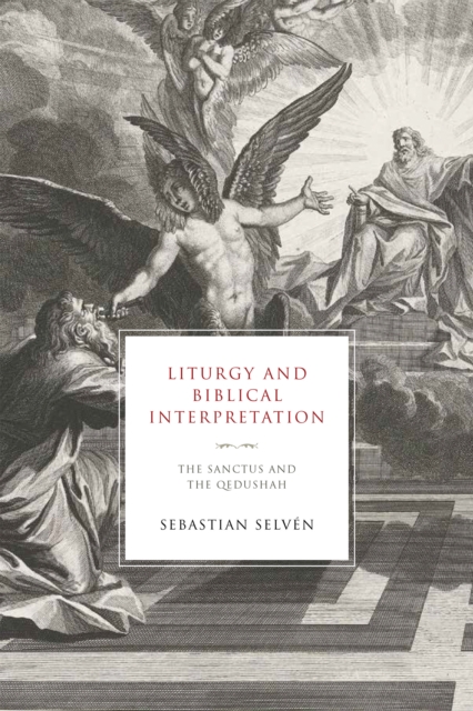 Liturgy and Biblical Interpretation : The Sanctus and the Qedushah, EPUB eBook