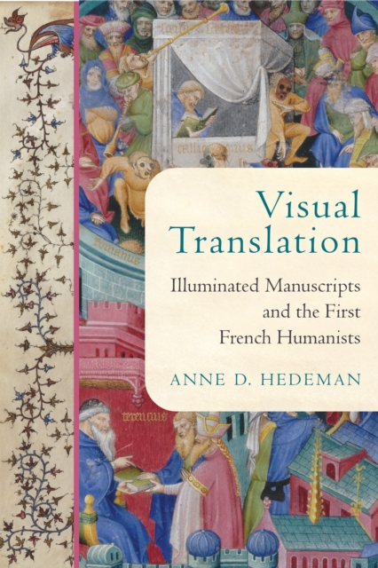Visual Translation : Illuminated Manuscripts and the First French Humanists, EPUB eBook