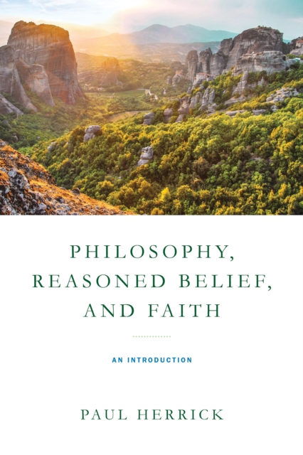Philosophy, Reasoned Belief, and Faith : An Introduction, Paperback / softback Book