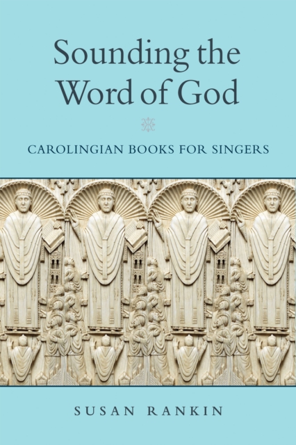 Sounding the Word of God : Carolingian Books for Singers, EPUB eBook