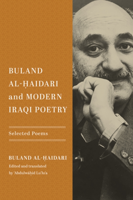 Buland Al-Haidari and Modern Iraqi Poetry : Selected Poems, Paperback / softback Book