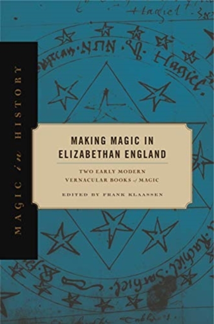 Making Magic in Elizabethan England : Two Early Modern Vernacular Books of Magic, Paperback / softback Book