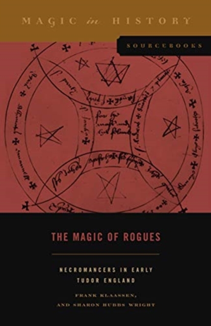 The Magic of Rogues : Necromancers in Early Tudor England, Paperback / softback Book