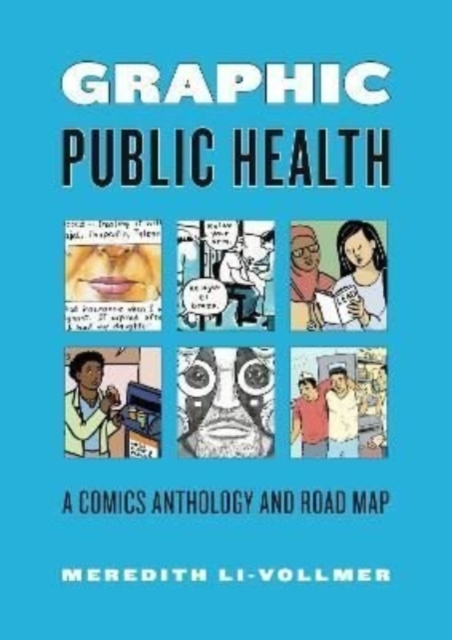 Graphic Public Health : A Comics Anthology and Road Map, Paperback / softback Book
