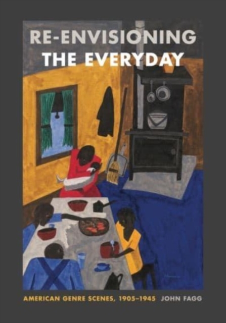 Re-envisioning the Everyday : American Genre Scenes, 1905-1945, Hardback Book