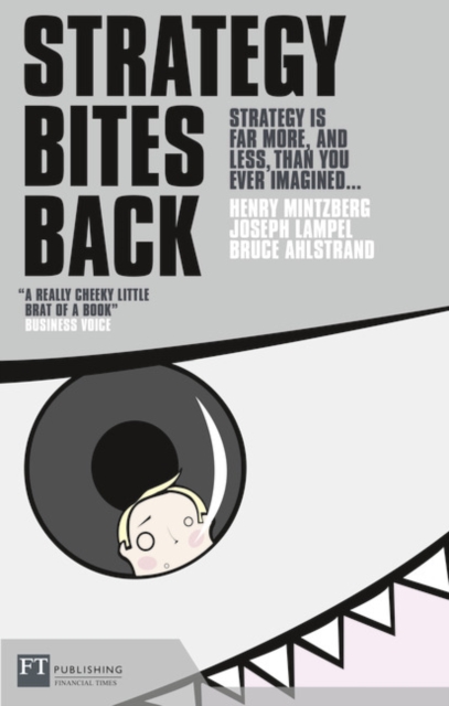 Strategy Bites Back : It Is A Lot More, And Less, Than You Ever Imagined, Paperback / softback Book