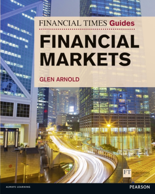 Financial Times Guide to the Financial Markets : Financial Times Guide to the Financial Markets, Paperback / softback Book