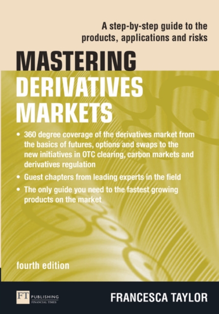 Mastering Derivatives Markets : A Step-by-Step Guide to the Products, Applications and Risks, Paperback / softback Book