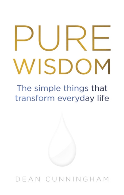 Pure Wisdom : The Simple Things That Transform Everyday Life, Paperback / softback Book