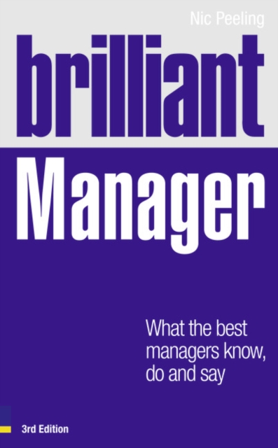 Brilliant Manager : What the Best Managers Know, Do and Say, Paperback / softback Book