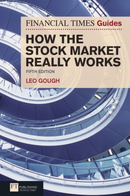 Financial Times Guide to How the Stock Market Really Works : FT Guide to How the Stock Market Really Works, Paperback / softback Book