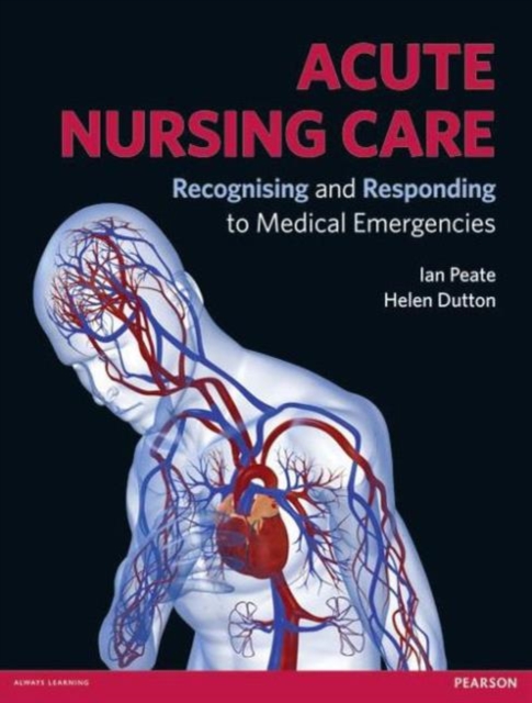 Acute Nursing Care : Recognising and Responding to Medical Emergencies, Paperback / softback Book