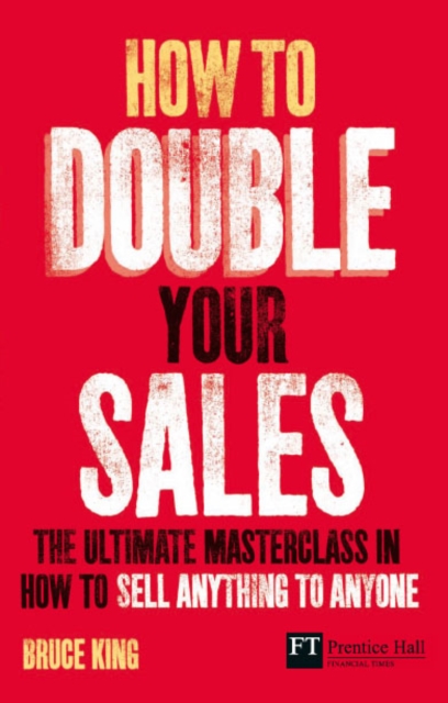 How to double your sales ebook : The ultimate masterclass in how to sell anything to anyone, EPUB eBook