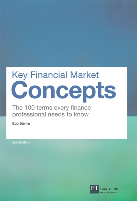 Key Financial Market Concepts : The 100 terms every finance professional needs to know, EPUB eBook