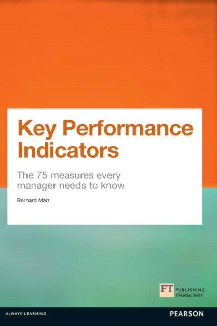 Key Performance Indicators (KPI) : The 75 Measures Every Manager Needs To Know, EPUB eBook