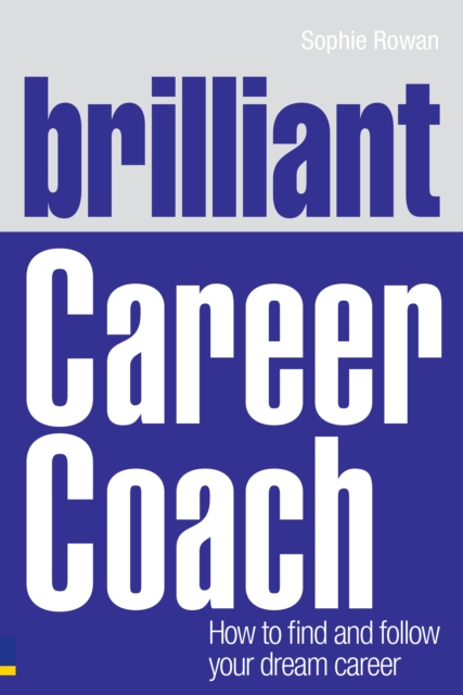 Brilliant Career Coach : How to find and follow your dream career, EPUB eBook