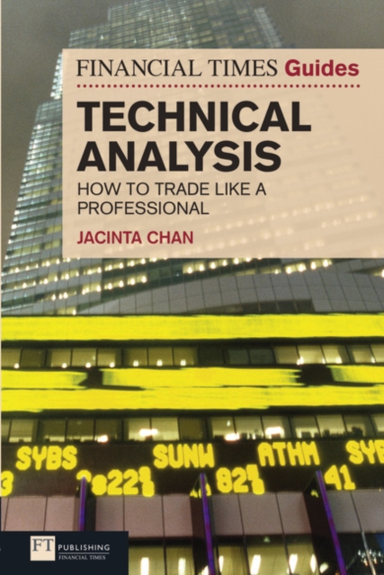 Financial Times Guide to Technical Analysis, The : Ten Steps To Becoming A Professional Trader, Paperback / softback Book