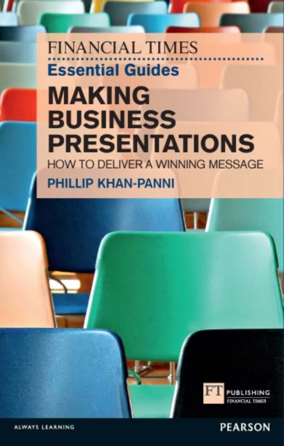 Financial Times Essential Guide to Making Business Presentations, The : How to design and deliver your message with maximum impact, PDF eBook