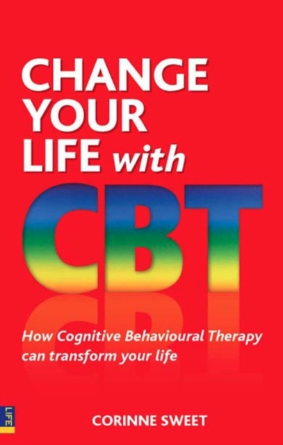 Change Your Life With CBT : How Cognitive Behavioural Therapy Can Transform Your Life, EPUB eBook