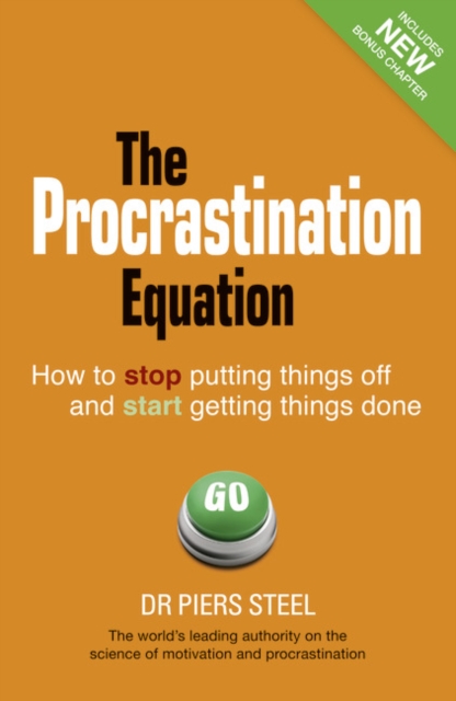 Procrastination Equation, The : How to Stop Putting Things Off and Start Getting Things Done, Paperback / softback Book
