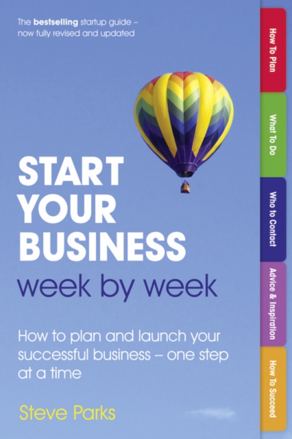 Start Your Business Week by Week : How to plan and launch your successful business - one step at a time, Paperback / softback Book
