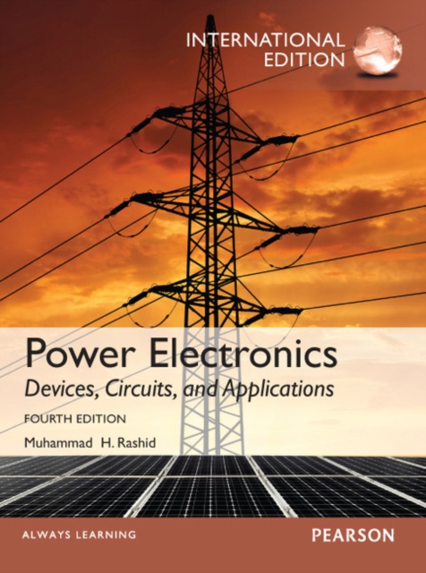 Power Electronics: Devices, Circuits, and Applications : International Edition, Paperback / softback Book