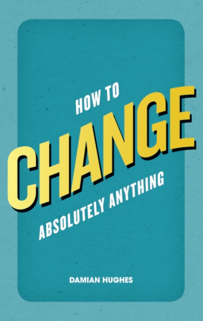 How to Change Absolutely Anything, Paperback / softback Book