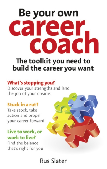 Be Your Own Career Coach : The toolkit you need to build the career you want, Paperback / softback Book
