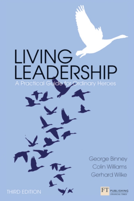 Living Leadership : A Practical Guide for Ordinary Heroes, Paperback / softback Book