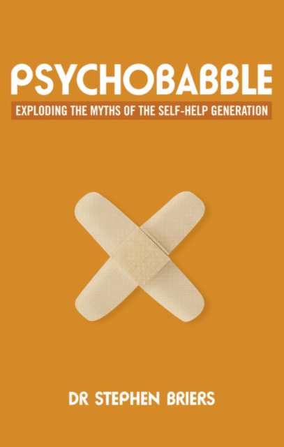 Psychobabble : Exploding the myths of the self-help generation, Paperback / softback Book