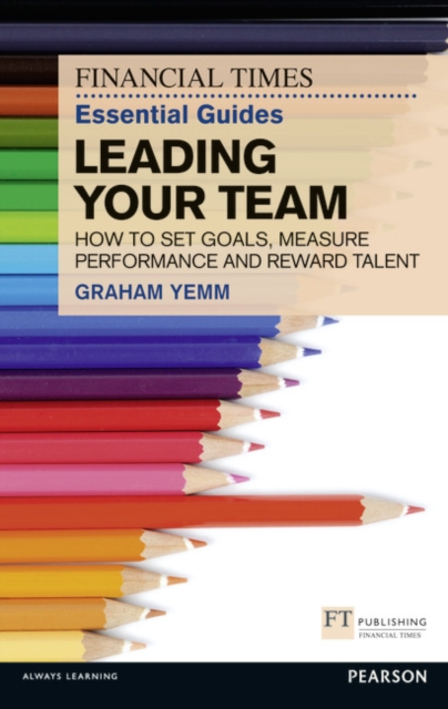 FT Essential Guide to Leading Your Team, Paperback / softback Book
