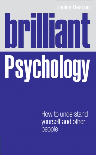 Brilliant Psychology : How to understand yourself and other people, Paperback / softback Book