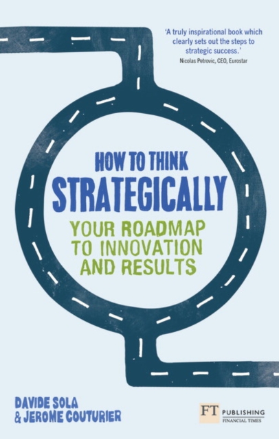 How to Think Strategically : Your Roadmap To Innovation And Results, Paperback / softback Book