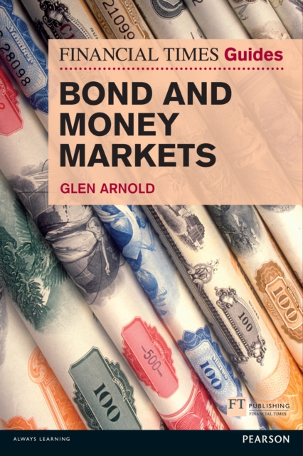 Financial Times Guide to Bond and Money Markets, The, PDF eBook