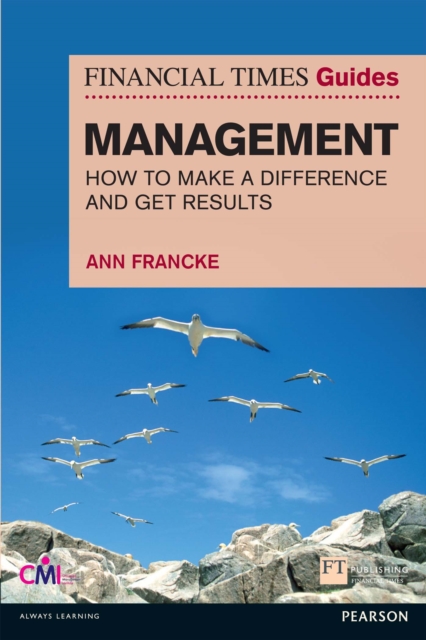 FT Guide to Management : How To Be A Manager Who Makes A Difference And Gets Results, EPUB eBook